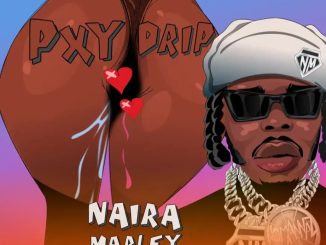 Naira Marley – Pxy Drip