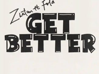 Zlatan – Get Better Ft. Fola