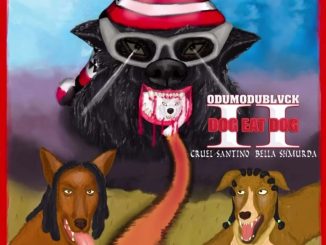 Odumodublvck – Dog Eat Dog II Ft. Cruel Santino & Bella Shmurda