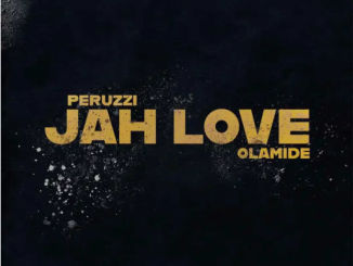 Peruzzi – Jah Love Ft. Olamide